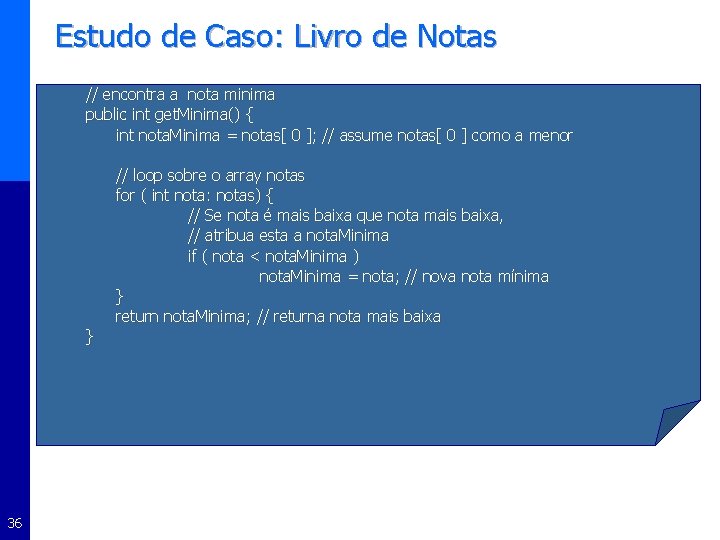 Estudo de Caso: Livro de Notas // encontra a nota minima public int get.