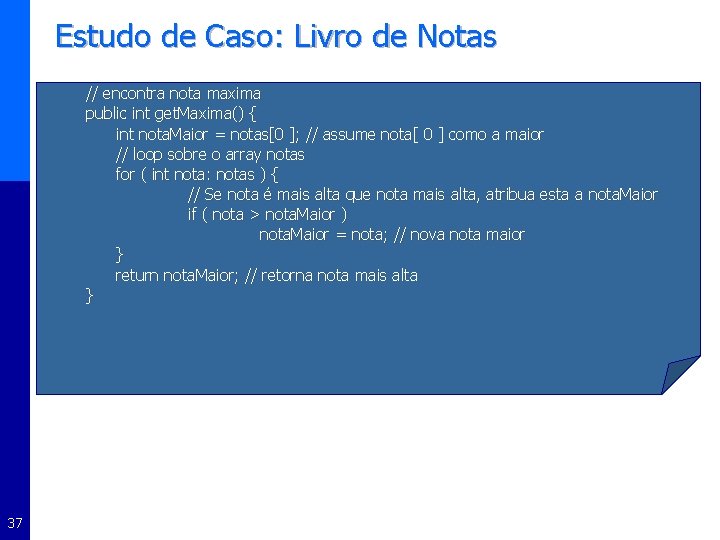 Estudo de Caso: Livro de Notas // encontra nota maxima public int get. Maxima()
