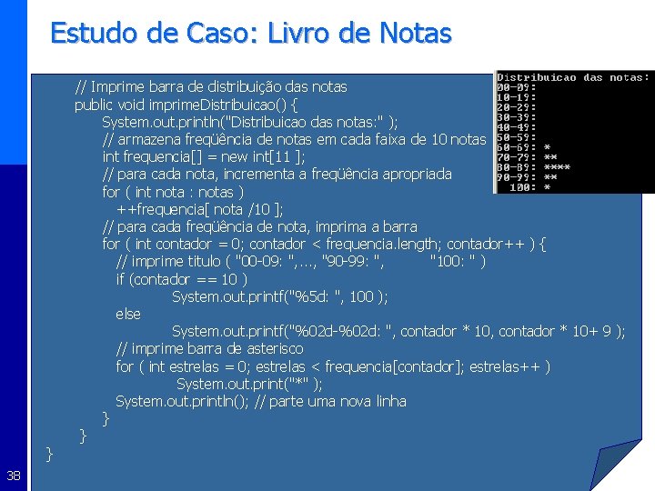 Estudo de Caso: Livro de Notas } 38 // Imprime barra de distribuição das