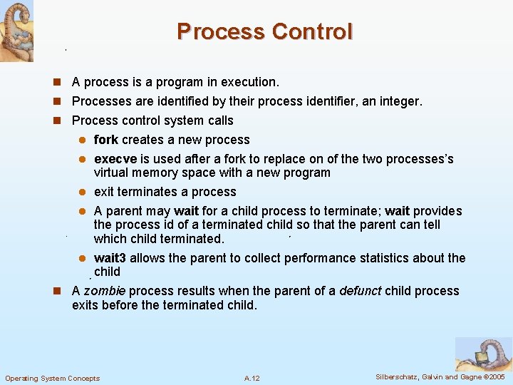 Process Control n A process is a program in execution. n Processes are identified