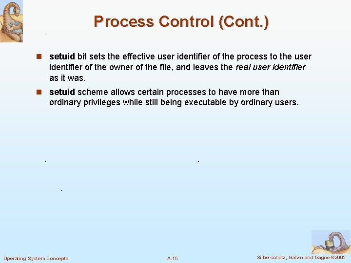 Process Control (Cont. ) n setuid bit sets the effective user identifier of the