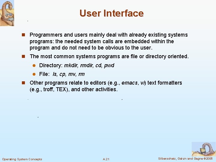 User Interface n Programmers and users mainly deal with already existing systems programs: the
