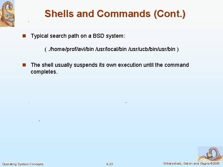 Shells and Commands (Cont. ) n Typical search path on a BSD system: (.