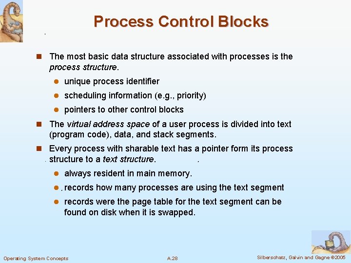 Process Control Blocks n The most basic data structure associated with processes is the