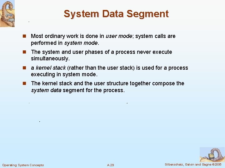 System Data Segment n Most ordinary work is done in user mode; system calls