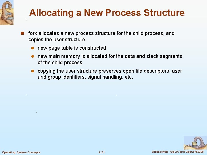 Allocating a New Process Structure n fork allocates a new process structure for the