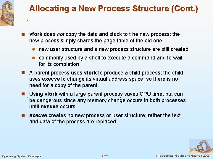 Allocating a New Process Structure (Cont. ) n vfork does not copy the data