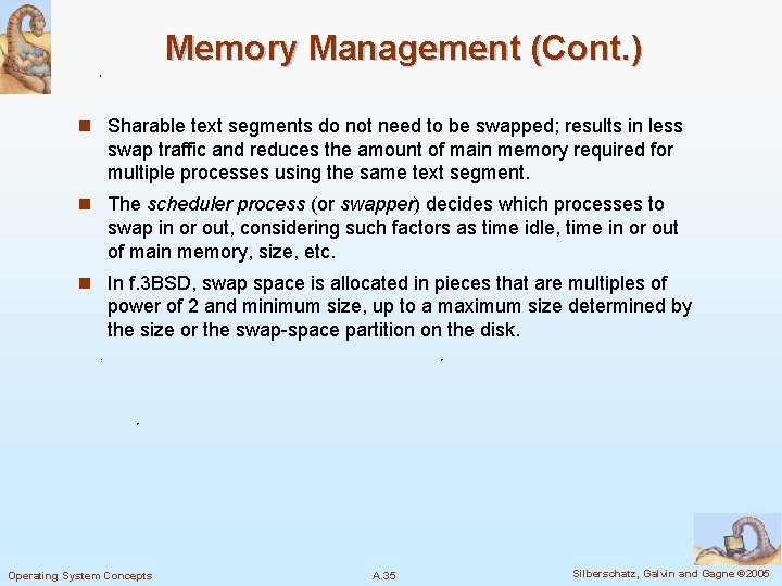 Memory Management (Cont. ) n Sharable text segments do not need to be swapped;