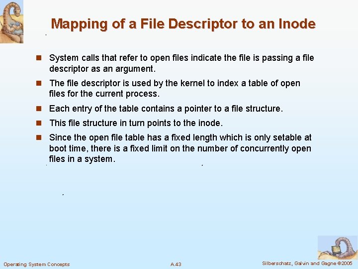 Mapping of a File Descriptor to an Inode n System calls that refer to