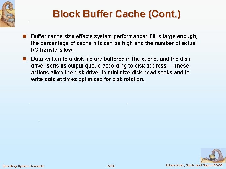 Block Buffer Cache (Cont. ) n Buffer cache size effects system performance; if it