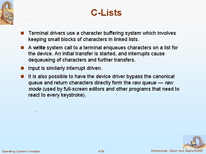 C-Lists n Terminal drivers use a character buffering system which involves keeping small blocks
