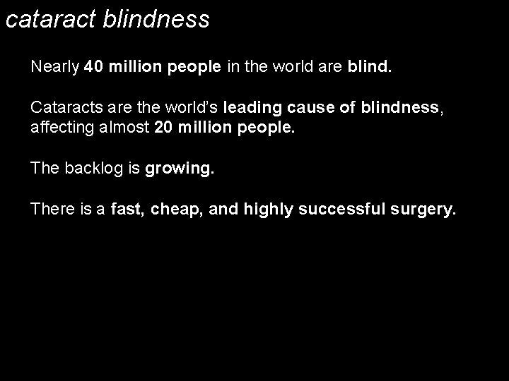 cataract blindness Nearly 40 million people in the world are blind. Cataracts are the
