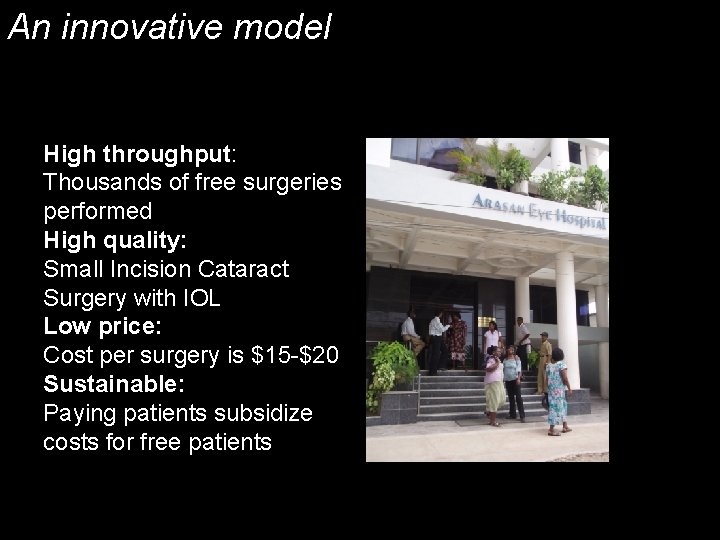 An innovative model High throughput: Thousands of free surgeries performed High quality: Small Incision