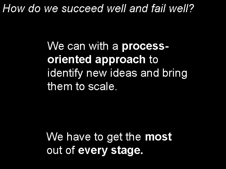 How do we succeed well and fail well? We can with a processoriented approach