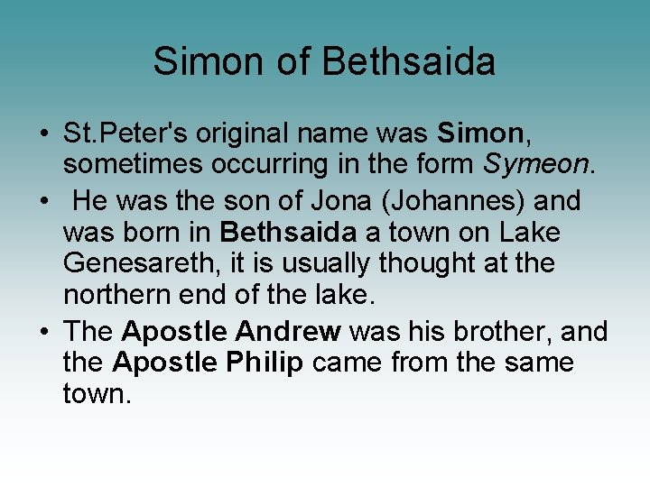 Simon of Bethsaida • St. Peter's original name was Simon, sometimes occurring in the