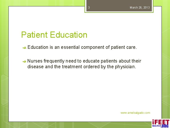 3 March 26, 2013 Patient Education is an essential component of patient care. Nurses