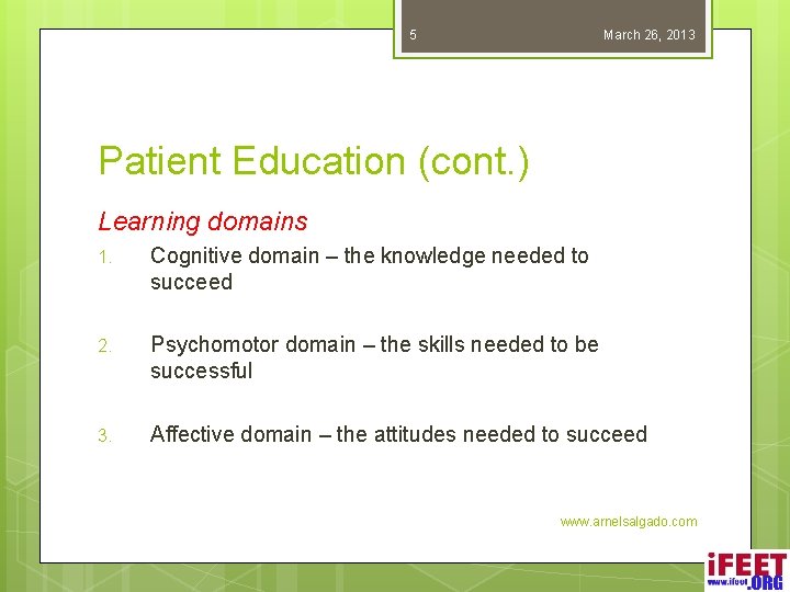 5 March 26, 2013 Patient Education (cont. ) Learning domains 1. Cognitive domain –