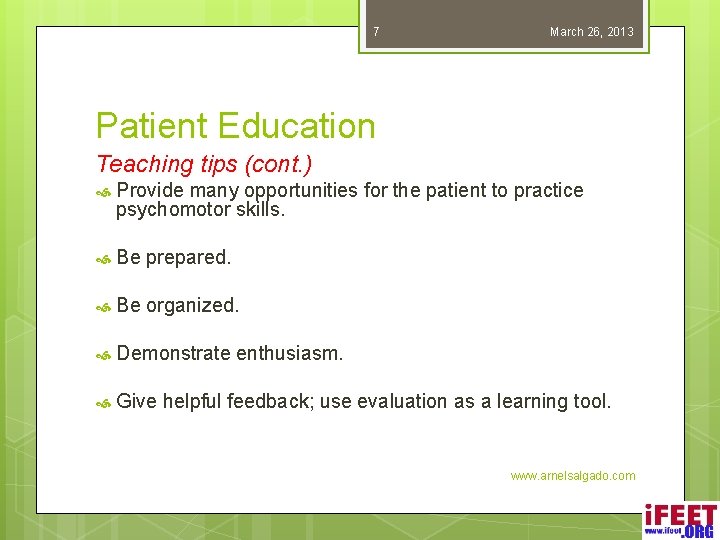 7 March 26, 2013 Patient Education Teaching tips (cont. ) Provide many opportunities for