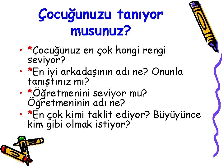 Çocuğunuzu tanıyor musunuz? • *Çocuğunuz en çok hangi rengi seviyor? • *En iyi arkadaşının