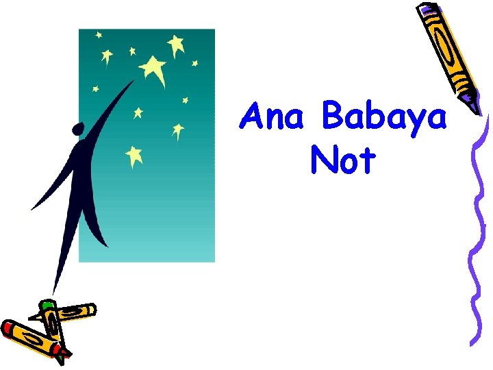 Ana Babaya Not 