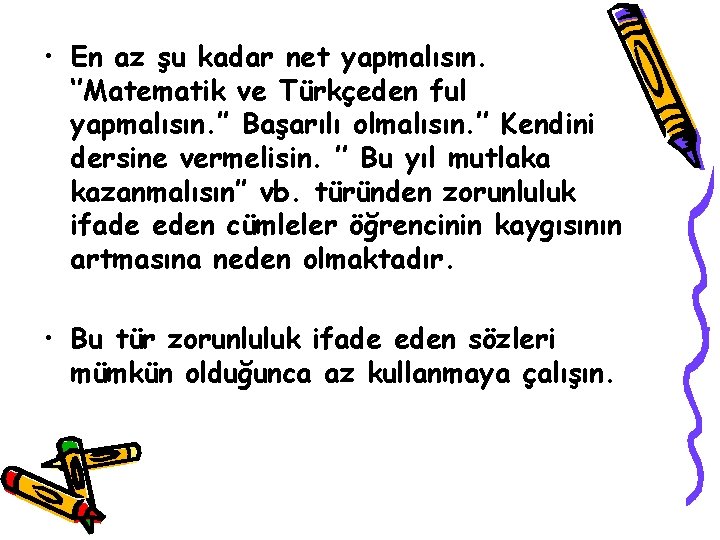  • En az şu kadar net yapmalısın. ‘’Matematik ve Türkçeden ful yapmalısın. ’’