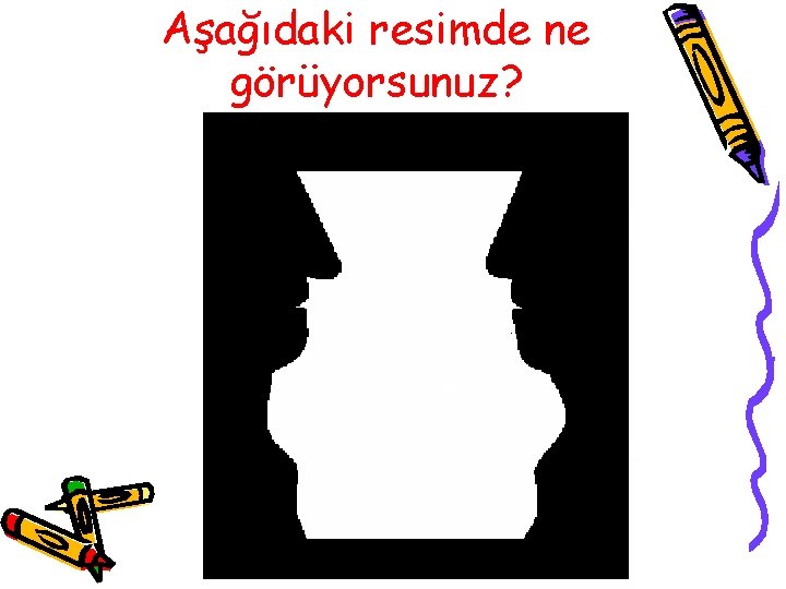 Aşağıdaki resimde ne görüyorsunuz? 