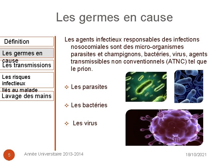 Les germes en cause Définition Les germes en cause Les transmissions Les risques infectieux