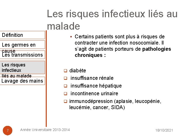 Les risques infectieux liés au malade Définition § Certains patients sont plus à risques