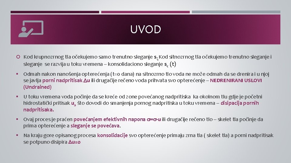 UVOD Kod krupnozrnog tla očekujemo samo trenutno sleganje si, Kod sitnozrnog tla očekujemo trenutno