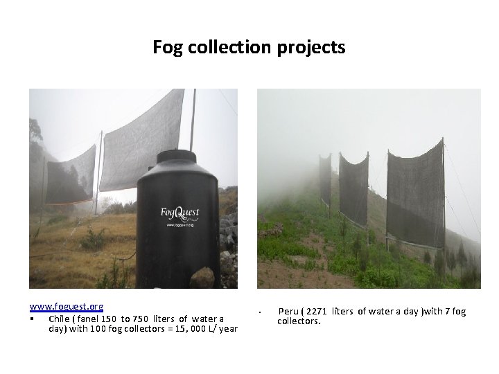 Fog collection projects www. foguest. org § Chile ( fanel 150 to 750 liters