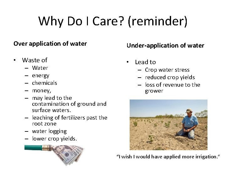Why Do I Care? (reminder) Over application of water Under-application of water • Waste