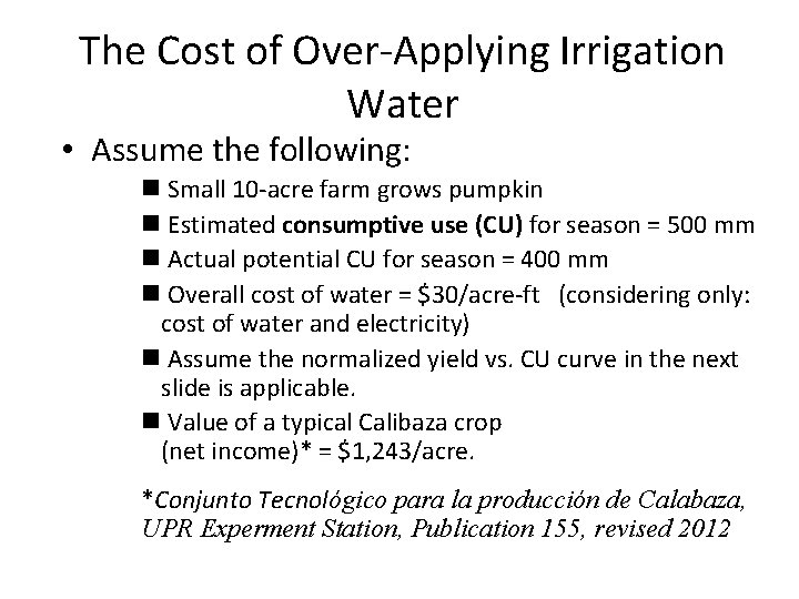 The Cost of Over-Applying Irrigation Water • Assume the following: n Small 10 -acre