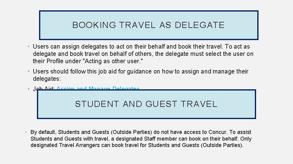 BOOKING TRAVEL AS DELEGATE • Users can assign delegates to act on their behalf