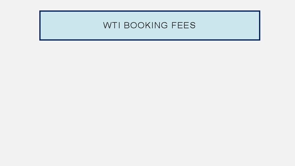 WTI BOOKING FEES 