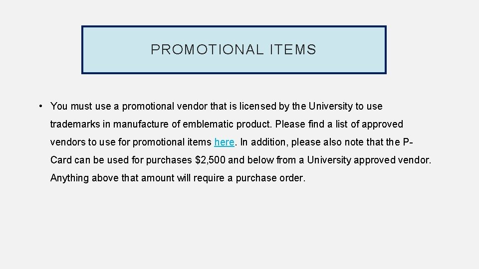 PROMOTIONAL ITEMS • You must use a promotional vendor that is licensed by the