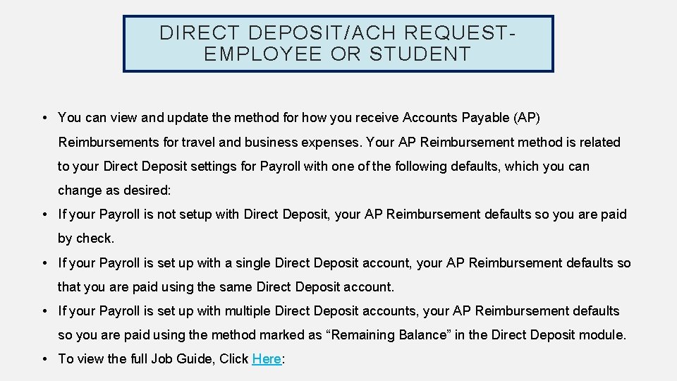 DIRECT DEPOSIT/ACH REQUESTEMPLOYEE OR STUDENT • You can view and update the method for