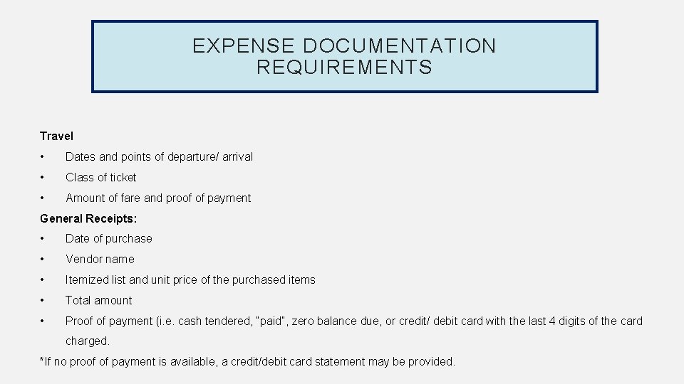 EXPENSE DOCUMENTATION REQUIREMENTS Travel • Dates and points of departure/ arrival • Class of