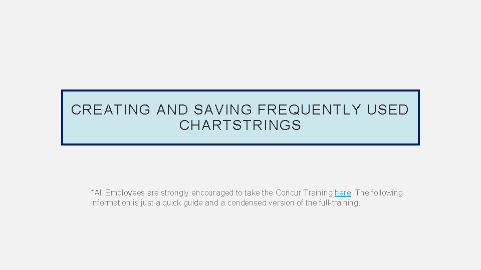 CREATING AND SAVING FREQUENTLY USED CHARTSTRINGS *All Employees are strongly encouraged to take the