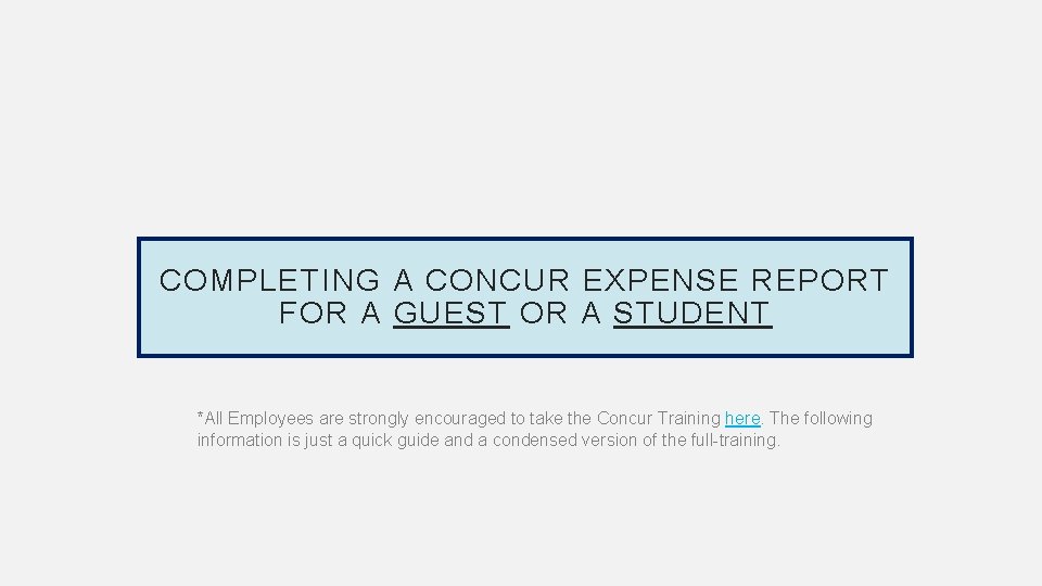 COMPLETING A CONCUR EXPENSE REPORT FOR A GUEST OR A STUDENT *All Employees are