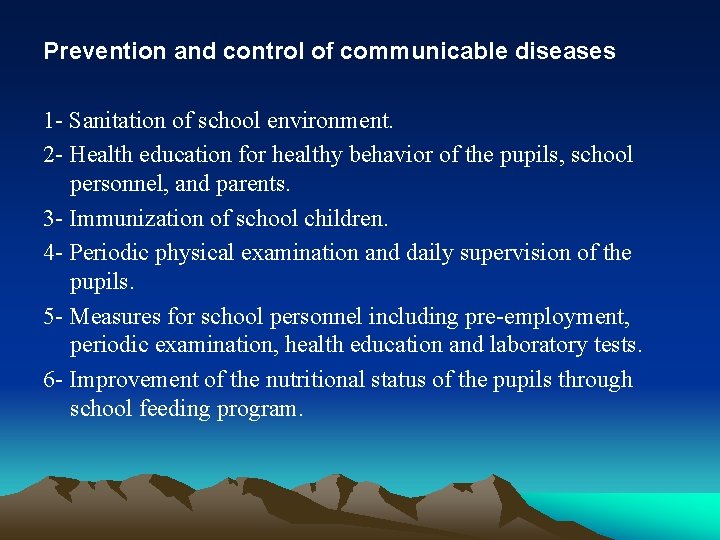 Prevention and control of communicable diseases 1 - Sanitation of school environment. 2 -