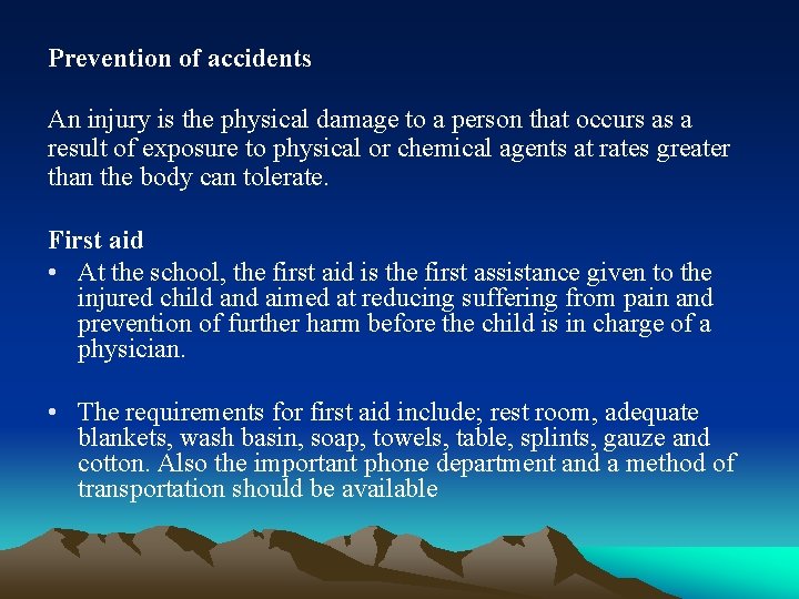 Prevention of accidents An injury is the physical damage to a person that occurs