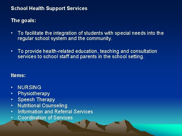 School Health Support Services The goals: • To facilitate the integration of students with