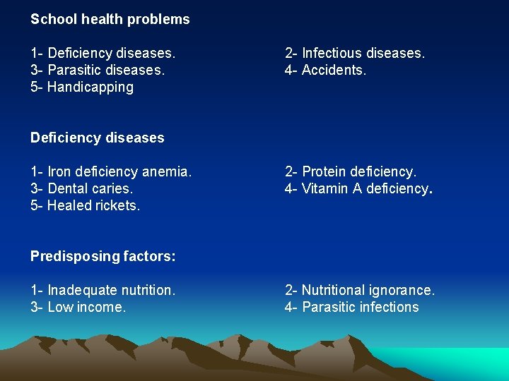 School health problems 1 - Deficiency diseases. 3 - Parasitic diseases. 5 - Handicapping