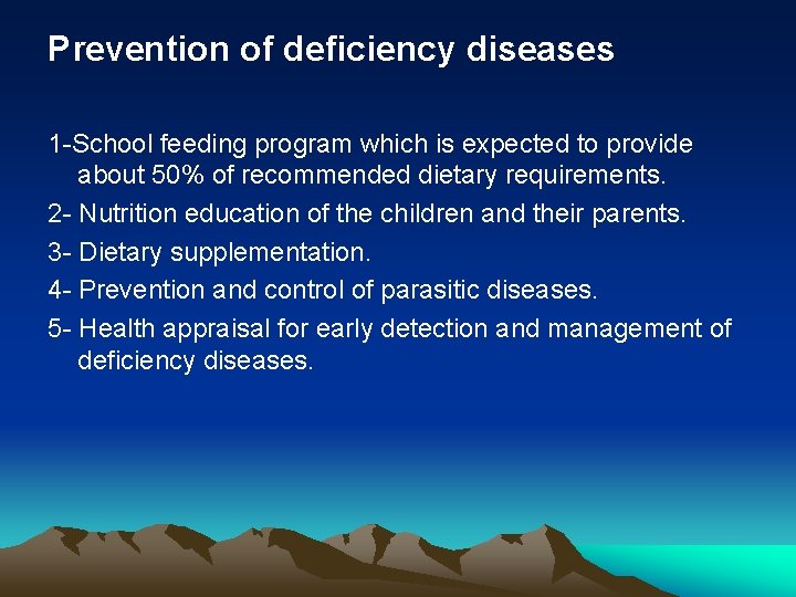 Prevention of deficiency diseases 1 -School feeding program which is expected to provide about