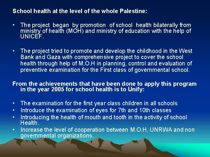 School health at the level of the whole Palestine: • The project began by