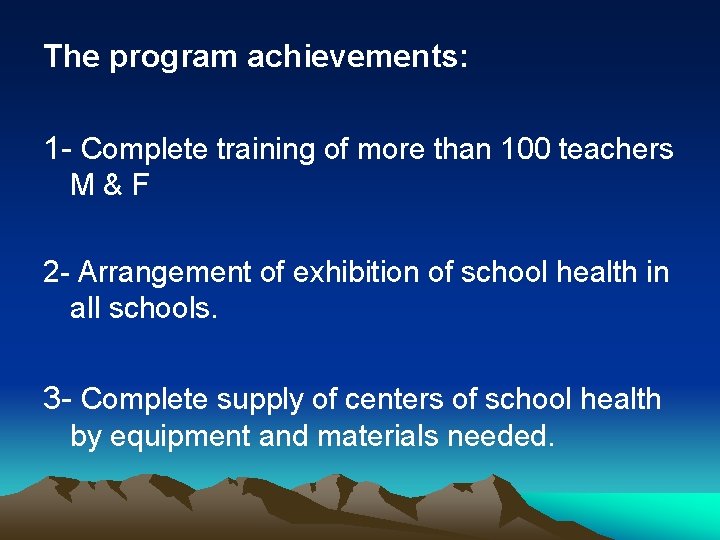 The program achievements: 1 - Complete training of more than 100 teachers M&F 2