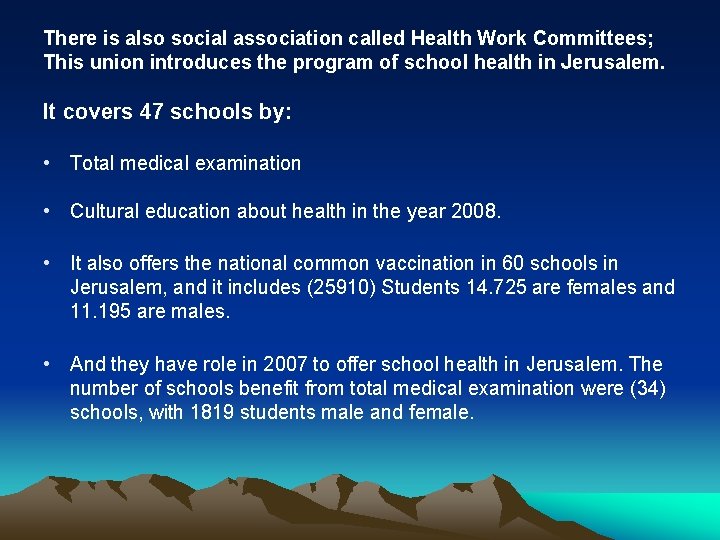 There is also social association called Health Work Committees; This union introduces the program