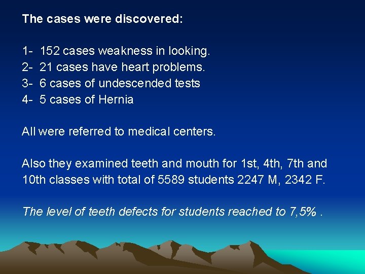 The cases were discovered: 1234 - 152 cases weakness in looking. 21 cases have