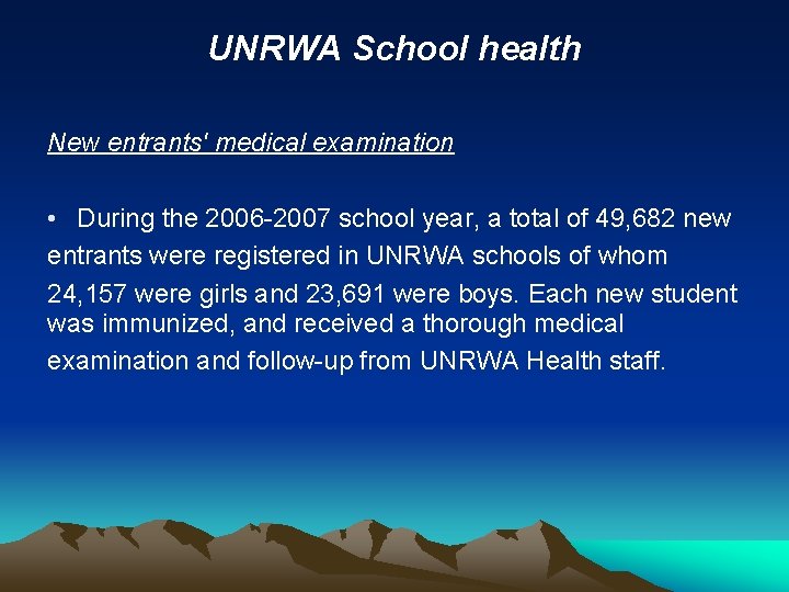 UNRWA School health New entrants' medical examination • During the 2006 -2007 school year,