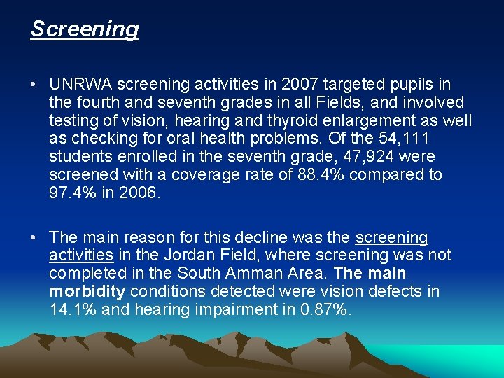 Screening • UNRWA screening activities in 2007 targeted pupils in the fourth and seventh